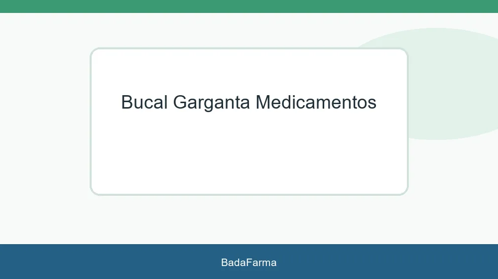 BUCAL - GARGANTA | MEDICAMENTOS