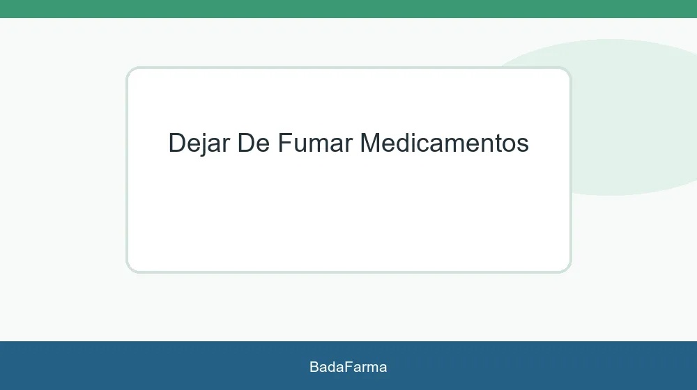 DEJAR DE FUMAR | MEDICAMENTOS